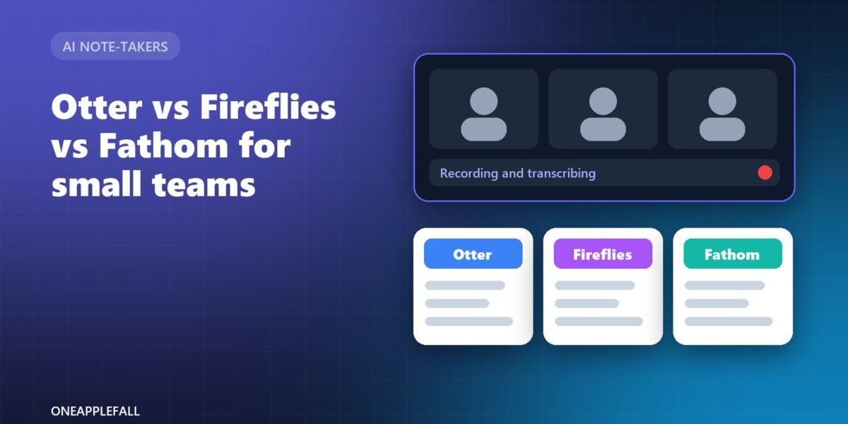 Otter vs Fireflies vs Fathom (2026): Which AI Note-Taker Fits a Small Team?